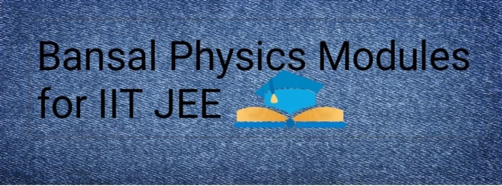 Bansal physics modules for IIT JEE free download