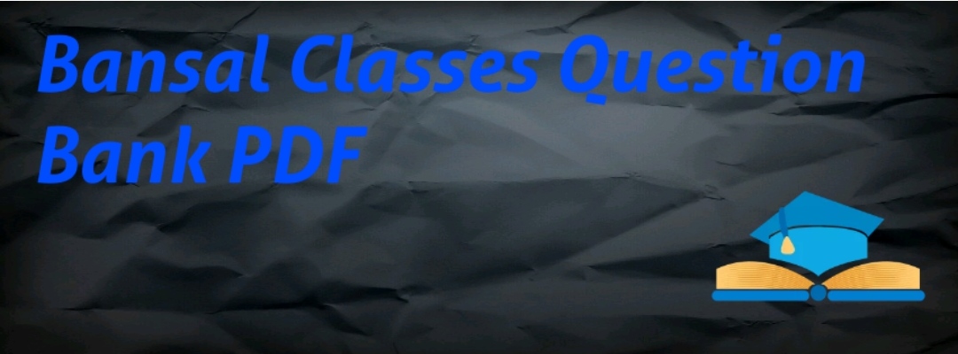 Bansal Classes Question Bank pdf free