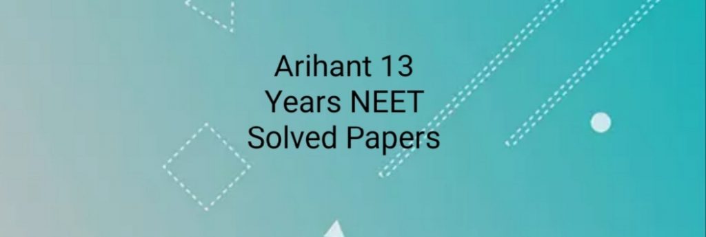 Arihant 13 Years NEET Solved Papers pdf