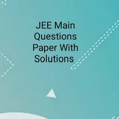 JEE Main Questions Paper With Solutions